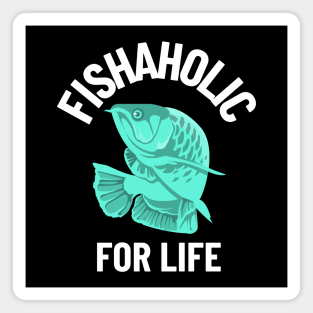 fishaholic for life Magnet